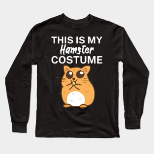 This is my hamster costume Long Sleeve T-Shirt